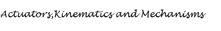 
Actuators,Kinematics and Mechanisms
